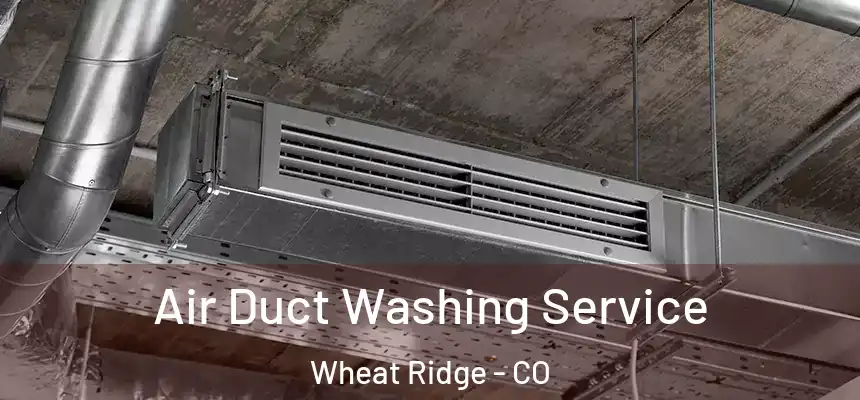 Air Duct Washing Service Wheat Ridge - CO